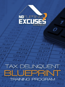 No Flipping Excusesa - Tax Delinquent Blueprint Training Program
