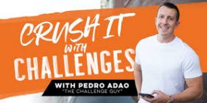 Pedro Adao – Crush It With Challenges