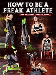 Reece Humphrey & Dustin Myers - How To Be A Freak Athlete