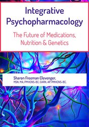 Sharon Freeman Clevenger - 2-Day Integrative Psychopharmacology - The Future of Medications, Nutrition and Genetics