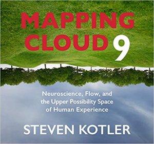 Steven Kotler - Mapping Cloud Nine: Neuroscience, Flow, and the Upper Possibility Space of Human Experience