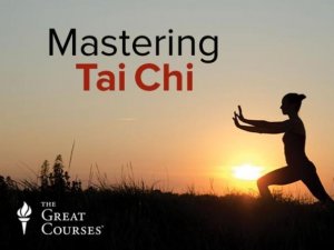 The Great Courses – Mastering Tai Chi