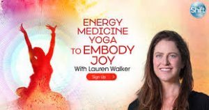 Lauren Walker - Energy Medicine Yoga to Embody Joy
