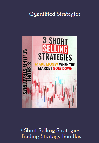 69 - 3 Short Selling Strategies -Trading Strategy Bundles - Quantified Strategies Available