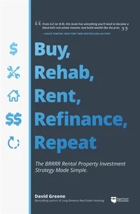 David Greene - Buy, Rehab, Rent, Refinance, Repeat