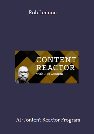 29 - Al Content Reactor - Rob Lennon Available