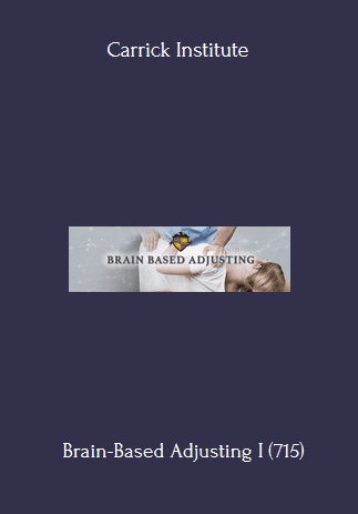 199 - Brain-Based Adjusting I (715) - Carrick Institute Available
