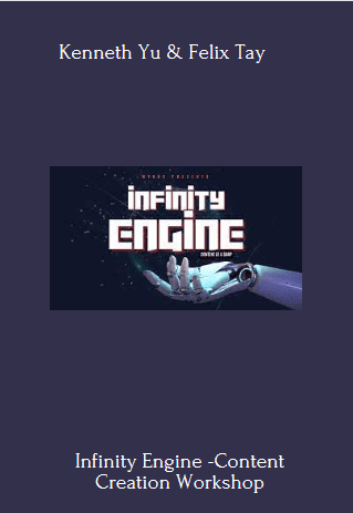99 - Infinity Engine -Content Creation Workshop - Kenneth Yu & Felix Tay Available