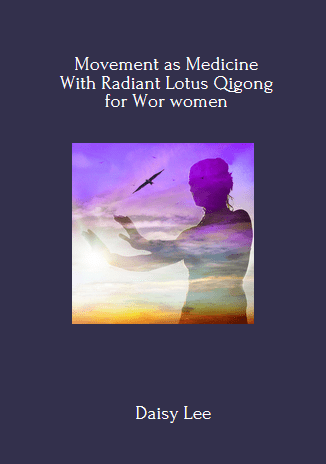 79 - Movement as Medicine With Radiant Lotus Qigong for Wor women - Daisy Lee Available