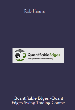 59 - Quantifiable Edges -Quant Edges Swing Trading Course - Rob Hanna Available