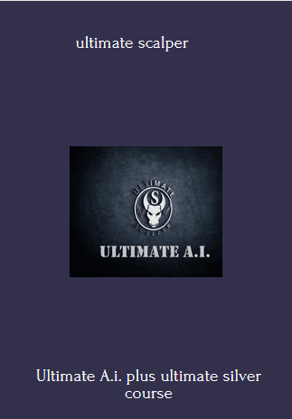219 - Ultimate A.i. plus ultimate silver course - ultimate scalper Available