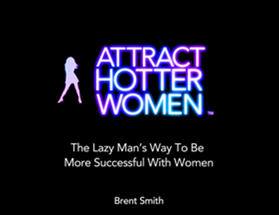 Brent Smith – Attract Hotter Women