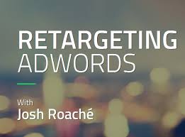 Retargeting AdWords – Josh Roache