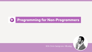 Chris Castiglione - One Month Programming for Non Programmers