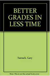 Gary Tuerack – Better Grades in Less Time