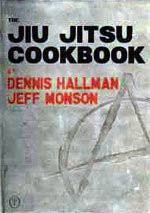 Jeff Monson and Dennis Hallman - Jiu Jitsu Cookbook