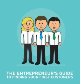 The Entrepreneur’s Guide to Finding Your First Customers