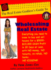 Vena Jones Cox - Real Estate Goddess Guide to Wholesaling Real Estate