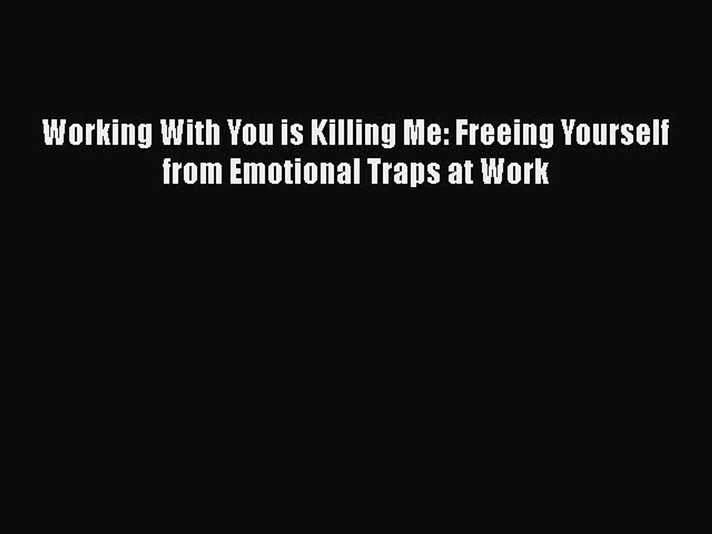Katherine Crowley - Working With You is Killing Me: Freeing Yourself from Emotional Tras at Work